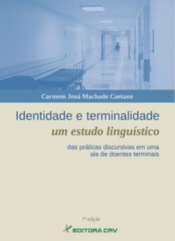 Identidade e terminalidade: um estudo linguí­stico das práticas discursivas em uma ala de doentes terminais