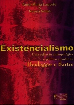 Existencialismo - Uma reflexão antropológica e política a partir de Heidegger e Sartre