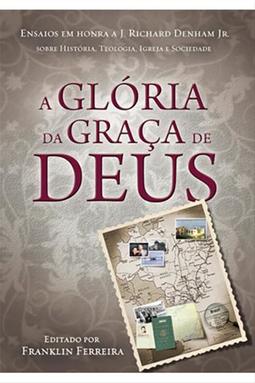 A Glória da Graça de Deus