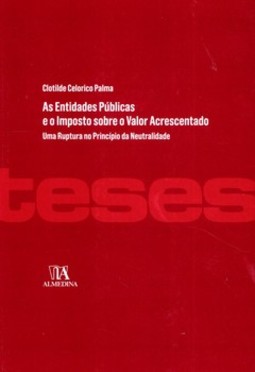 As entidades públicas e o imposto sobre o valor acrescentado: uma ruptura no princípio da neutralidade