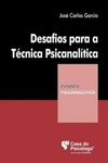 Desafios Para Técnica Psicanalítica (Clínica Psicanalítica)