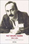Ruy Mauro Marini: Vida e Obra
