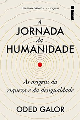 A jornada da humanidade: As origens da riqueza e da desigualdade
