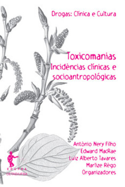 Toxicomanias: incidências clínicas e socioantropológicas
