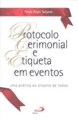 Protocolo cerimonial e etiqueta em evento: uma prática ao alcance de todos