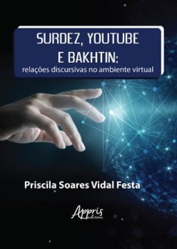 Surdez, youtube e bakhtin: relações discursivas no ambiente virtual