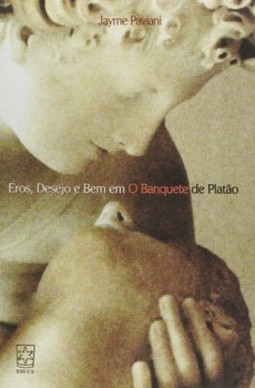Eros, desejo e bem em O banquete de Platão
