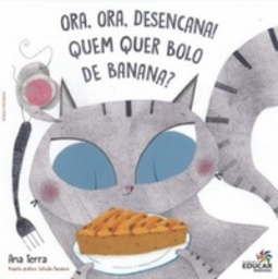 Ora, ora, desencana! Quem quer bolo de banana?