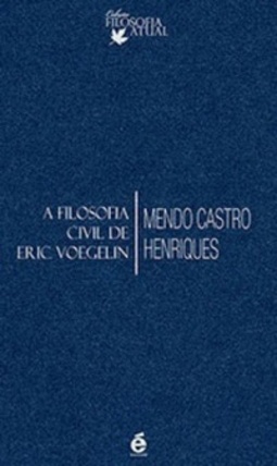 A Filosofia Civil de Eric Voegelin (Coleção Filosofia Atual)