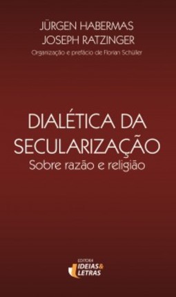 Dialética da secularização: sobre razão e religião