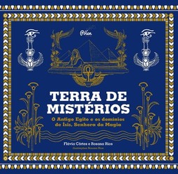 Terra de mistérios: o Antigo Egito e os domínios de Ísis, senhora da magia