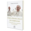 Papa Francisco às famílias