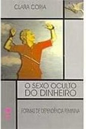 Sexo Oculto do Dinheiro: Formas de Dependência Feminina
