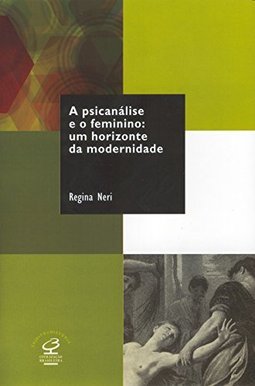 Psicanálise e o Feminino: um Horizonte da Modernidade