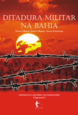 Ditadura militar na Bahia: novos olhares, novos objetos, novos horizontes