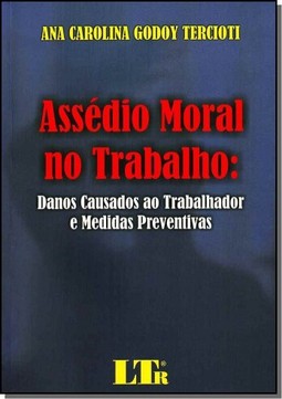 Assedio Moral No Trabalho: Danos Causados Ao Trabalhador E Medidas Preventivas