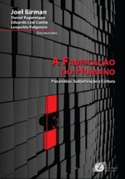 A fabricação do humano: psicanálise, subjetivação e cultura