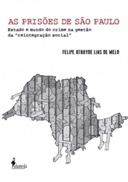 As prisões de São Paulo: estado e mundo do crime na gestão da "reintegração social"