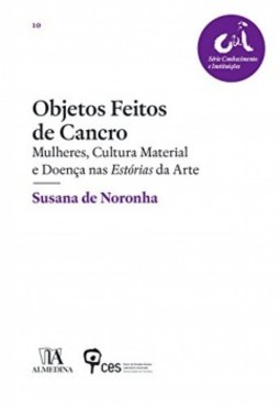 Objetos feitos de cancro: mulheres, cultura material e doença nas estórias da arte