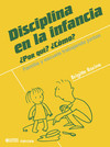 Disciplina en la infancia: ¿por qué? ¿cómo? familia y escuela trabajando juntas