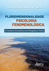 Pluridimensionalidade em psicologia fenomenológica: o contexto amazônico em pesquisa e clínica