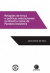 Relações de força e políticas educacionais no Brasil: A caixa de Pandora brasileira