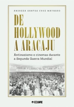 De Hollywood a Aracaju: antinazismo e cinemas durante a Segunda Guerra Mundial