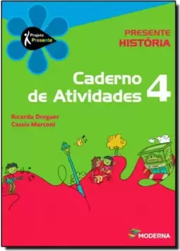Projeto Presente - Historia Cader. Ativ. - Ensino Fundamental I - 4? Ano : Caderno De Atividades