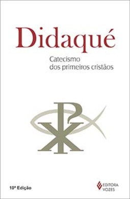 Didaqué: catecismo dos primeiros cristãos