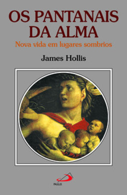 Os pantanais da alma: nova vida em lugares sombrios