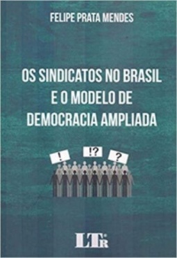 Os Sindicatos no Brasil e o Modelo de Democracia Ampliada