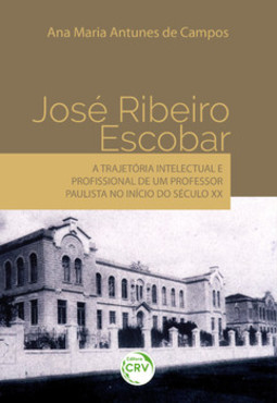 José Ribeiro Escobar: a trajetória intelectual e profissional de um professor paulista no início do século XX