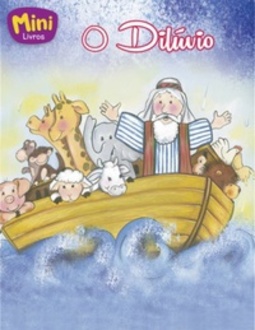 O Dilúvio (Mini - Bíblicos #4)
