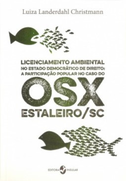 Licenciamento ambiental no estado democrático de direito: a participação popular no caso do OSX-Estaleiro/SC