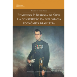 Edmundo P. Barbosa da Silva e a construção da diplomacia econômica brasileira
