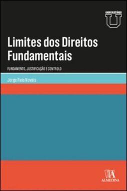 Limites dos direitos fundamentais: fundamento, justificação e controle