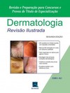 Dermatologia: revisão ilustrada - Revisão e preparação para concursos e provas de título de especialização