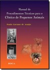 Manual De Procedimentos Tecnicos Para O Clinico De Pequenos Animais