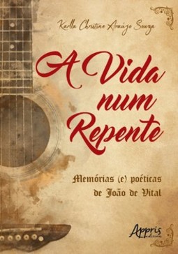 A vida num repente: memórias (e) poéticas de João de Vital