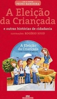 A Eleição da Criançada e Outras Histórias de Cidadania