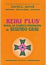 Reiki Plus: Manual do Terapeuta Profissional de Segundo Grau