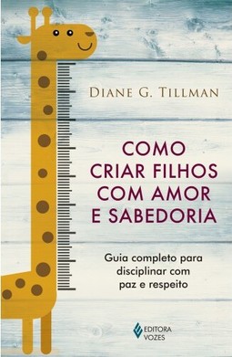 Como criar filhos com amor e sabedoria