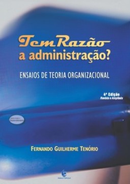 Tem Razão a Administração?: Ensaios de Teoria Organizacional