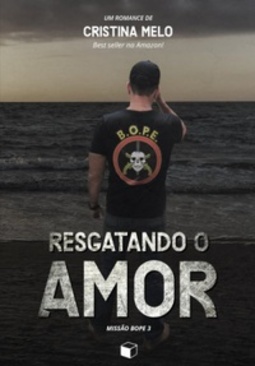 Resgatando o Amor (Missão Bope #3)