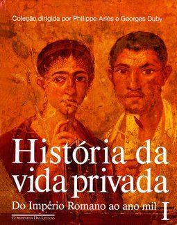 História da Vida Privada: do Império Romano ao Ano Mil - vol. 1