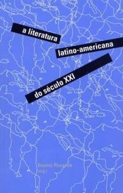 A Literatura Latino-Americana do Século XXI