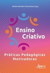 Ensino criativo - Práticas pedagógicas motivadoras