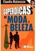 SUPERDICAS DE MODA E BELEZA