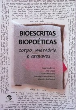 Bioescritas, biopoéticas: corpo, memória e arquivos