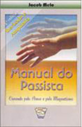 Manual do Passista: Curando Pelo Amor e Pelo Magnetismo